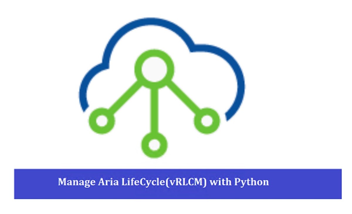 How to manage Aria LifeCycle (VRLCM 8.2) using&nbsp;Python